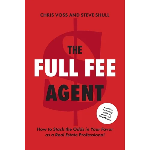 The Full Fee Agent: How to Stack the Odds in Your Favor as a Real Estate Professional - Paperback