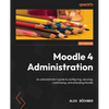 Moodle 4 Administration - Fourth Edition: An administrator's guide to configuring, securing, customizing, and extending Moodle - Paperback