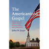 The Americanized Gospel - Paperback