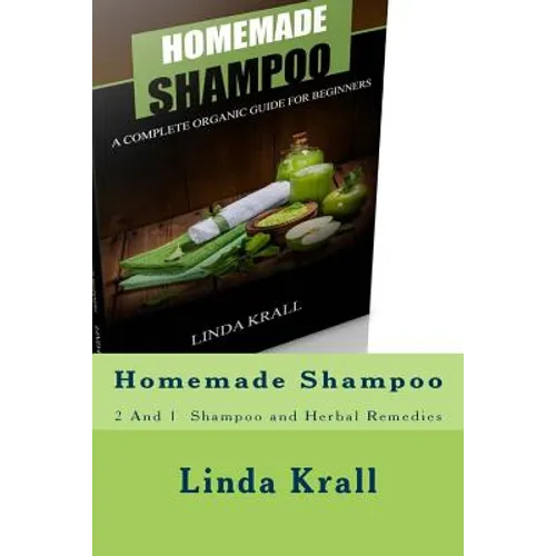 Homemade Shampoo: 2 And 1 - Homemade Shampoo and Herbal Remedies - Paperback