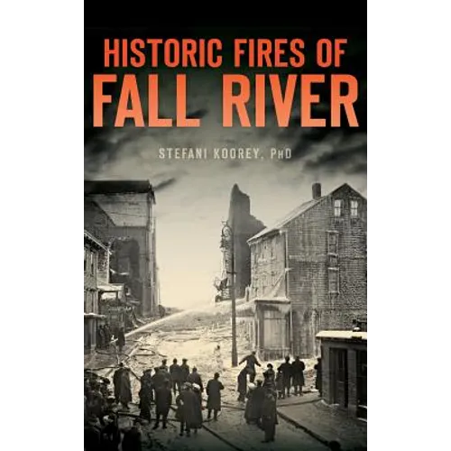 Historic Fires of Fall River - Hardcover