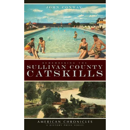 Remembering the Sullivan County Catskills - Hardcover