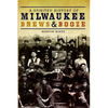 A Spirited History of Milwaukee Brews & Booze - Paperback