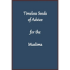 Timeless Seeds of Wisdom and Advice for the Muslima - Paperback