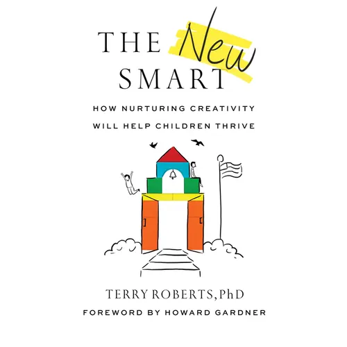 The New Smart: How Nurturing Creativity Will Help Children Thrive - Paperback