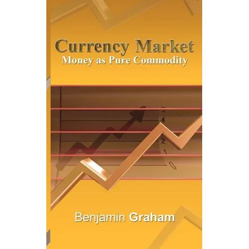 Currency Market: Money as Pure Commodity - Paperback