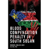 Blood Life Compensation Penalty in South Sudan - Paperback