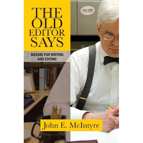 The Old Editor Says: Maxims for Writing and Editing (Pocket Guide) - Paperback