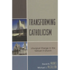 Transforming Catholicism: Liturgical Change in the Vatican II Church - Paperback