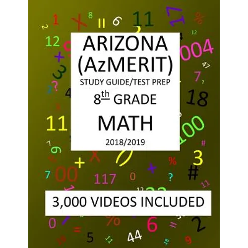8th Grade ARIZONA AzMERIT, MATH, Test Prep: 2019: 8th Grade ARIZONA'S MEASUREMENT OF EDUCATION READINESS MATH Test Prep/Study Guide - Paperback