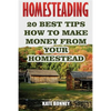 Homesteading: 20 Best Tips How To Make Money From Your Homestead - Paperback
