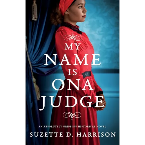 My Name Is Ona Judge: An absolutely gripping historical novel - Paperback