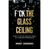 F*ck the Glass Ceiling: Start at the Top (and Stay There) as a Feminine Entrepreneur - Paperback