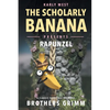 The Scholarly Banana Presents Rapunzel: A Classic Fairy Tale from the Brothers Grimm - Paperback