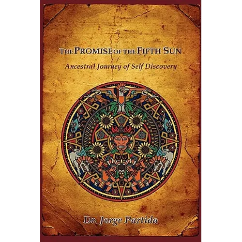The Promise of the Fifth Sun: Ancestral Journey of Self Discovery - Paperback