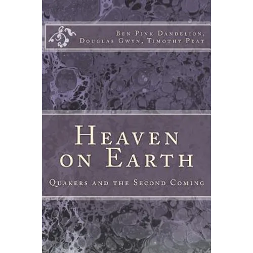 Heaven on Earth: Quakers and the Second Coming - Paperback