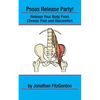 Psoas Release Party!: Release Your Body From Chronic Pain and Discomfort - Paperback