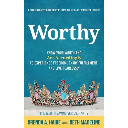 Worthy: Know Your Worth and Act Accordingly to Experience Freedom, Enjoy Fulfillment, and Live Fearlessly - Hardcover