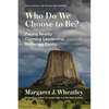 Who Do We Choose to Be?, Second Edition: Facing Reality, Claiming Leadership, Restoring Sanity - Paperback