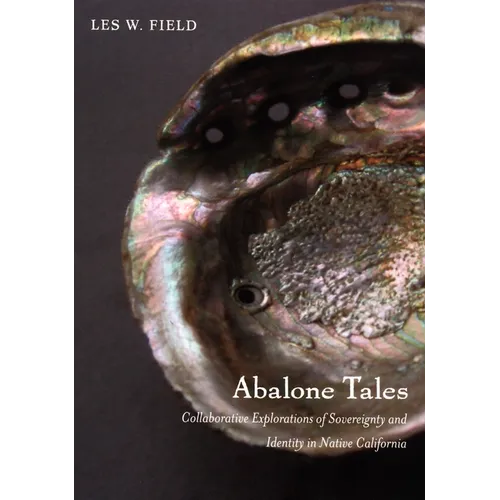 Abalone Tales: Collaborative Explorations of Sovereignty and Identity in Native California - Paperback