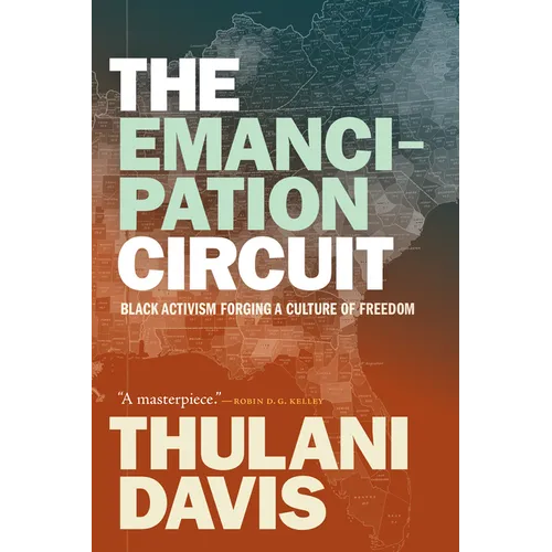 The Emancipation Circuit: Black Activism Forging a Culture of Freedom - Hardcover