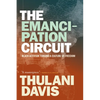 The Emancipation Circuit: Black Activism Forging a Culture of Freedom - Hardcover