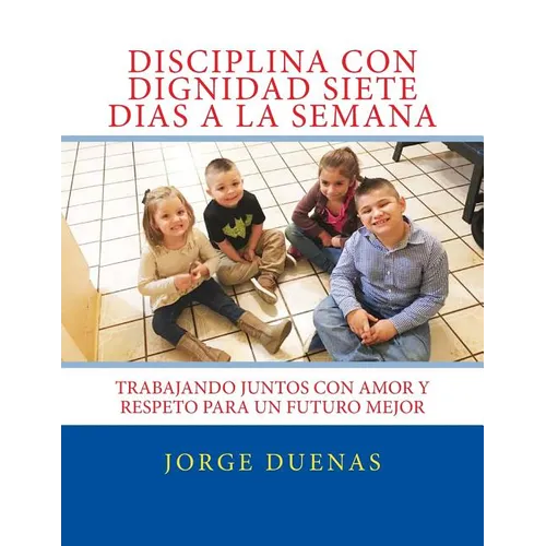Disciplina con Dignidad Siete Dias a la Semana - Paperback