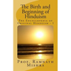 The Birth and Beginning of Hinduism - Paperback