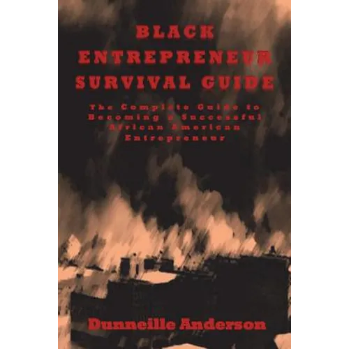Black Entrepreneur Survival Guide: The Complete Guide to Becoming a Successful African American Entrepreneur - Paperback