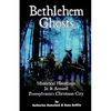Bethlehem Ghosts: Historical Hauntings In & Around Pennsylvania's Christmas City - Paperback