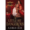 A Little Bit Dangerous - Paperback