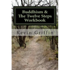 Buddhism and the Twelve Steps: A Recovery Workbook for Individuals and Groups - Paperback