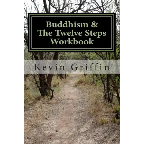 Buddhism and the Twelve Steps: A Recovery Workbook for Individuals and Groups - Paperback