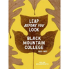 Leap Before You Look: Black Mountain College 1933-1957 - Hardcover