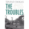 The Troubles: Ireland's Ordeal and the Search for Peace: Ireland's Ordeal and the Search for Peace - Paperback
