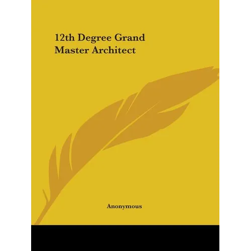 12th Degree Grand Master Architect - Paperback