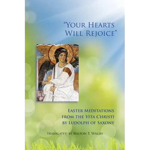 Your Hearts Will Rejoice: Easter Meditations from the Vita Christi Volume 49 - Paperback