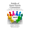 Pitfalls of Pastor Search Committees - Paperback