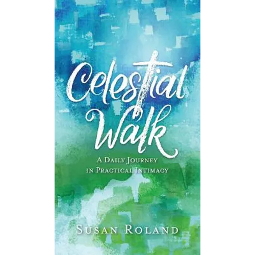 Celestial Walk: A Daily Journey in Practical Intimacy - Paperback