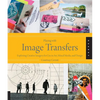 Playing with Image Transfers: Exploring Creative Imagery for Use in Art, Mixed Media, and Design - Paperback