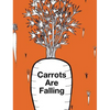 Carrots Are Falling - Hardcover