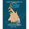 Learn CS Concepts with Snap!: Create exciting games and interactive animation in Snap! and learn computer science principles - Paperback