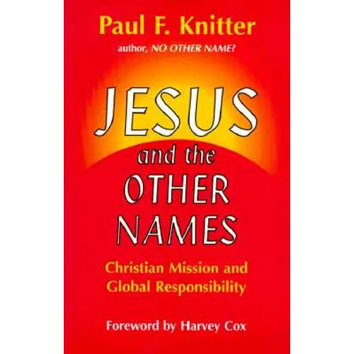 Jesus and the Other Names: Christian Mission and Global Responsibility - Paperback