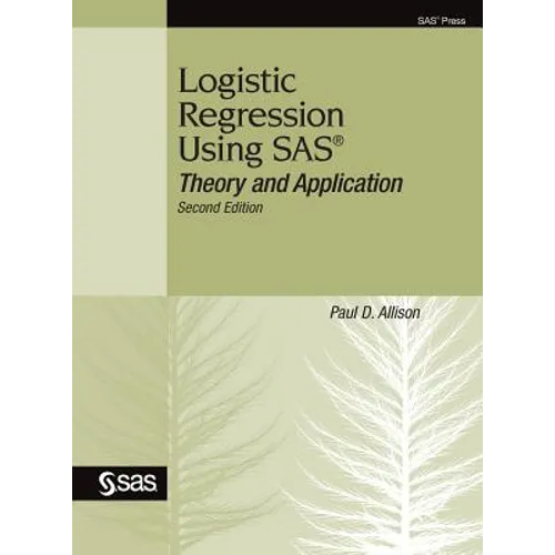 Logistic Regression Using SAS: Theory and Application, Second Edition - Hardcover