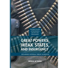 Great Powers, Weak States, and Insurgency: Explaining Internal Threat Alliances - Paperback
