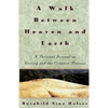 A Walk Between Heaven and Earth: A Personal Journal on Writing and the Creative Process - Paperback