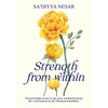 Strength from Within: Personal Insights on How to Cope, Grow, and Flourish During Life's Trials Based on My Life with Physical Disabilities - Paperback