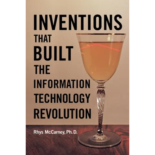 Inventions That Built the Information Technology Revolution - Paperback