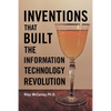 Inventions That Built the Information Technology Revolution - Paperback