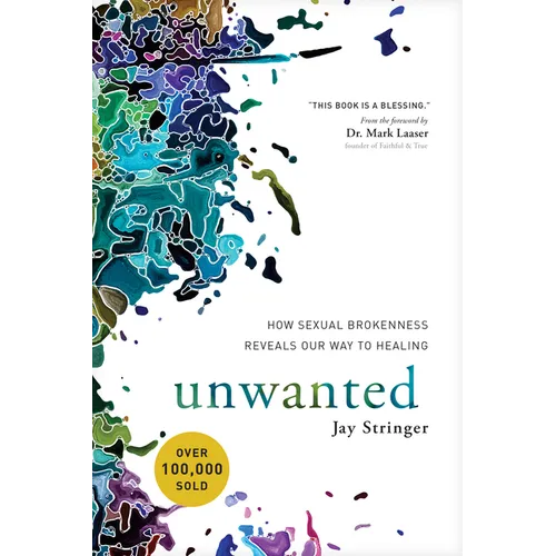 Unwanted: How Sexual Brokenness Reveals Our Way to Healing - Paperback